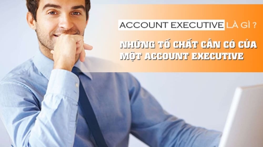 Các tố chất sáng giá của một Account Executive