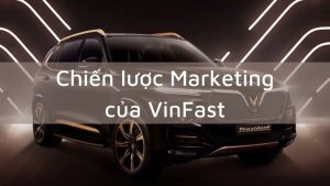 Chiến Lược Marketing Của VinFast | Biến Đổi Ngành Ô Tô