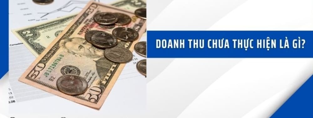 Doanh thu chưa thực hiện là gì?