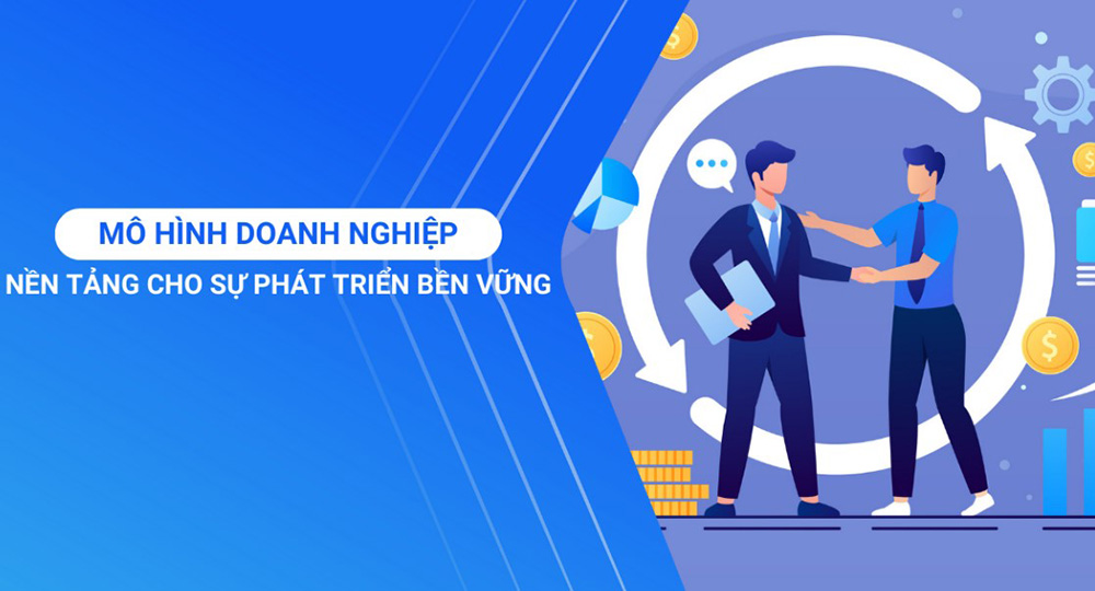 Mô Hình Doanh Nghiệp Là Gì | Các Loại Hình Doanh Nghiệp Ở Việt Nam