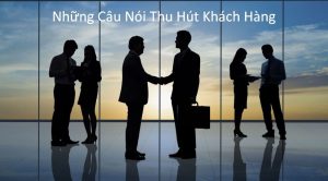 Những Câu Nói Thu Hút Khách Hàng | Nhân Viên Sale Cần Biết