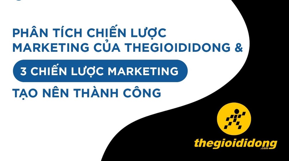 Phân Tích | Chiến Lược Kinh Doanh Của Thegioididong