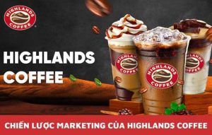 Phân tích chi tiết chiến lược Marketing của Highlands Coffee