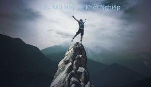 Top 10 Câu Nói Hay Về Khởi Nghiệp | Giúp Bạn Thành Công